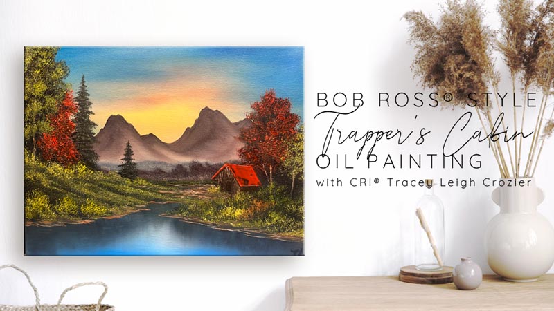 Bob Ross® Trapper’s Cabin Oil Painting with Tracey Leigh Crozier ...